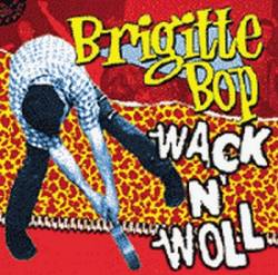 Brigitte Bop : Wack n’ woll